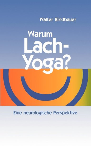 bokomslag Warum Lach-Yoga?