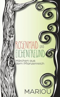 bokomslag Rosenmaid und Eichenfreund