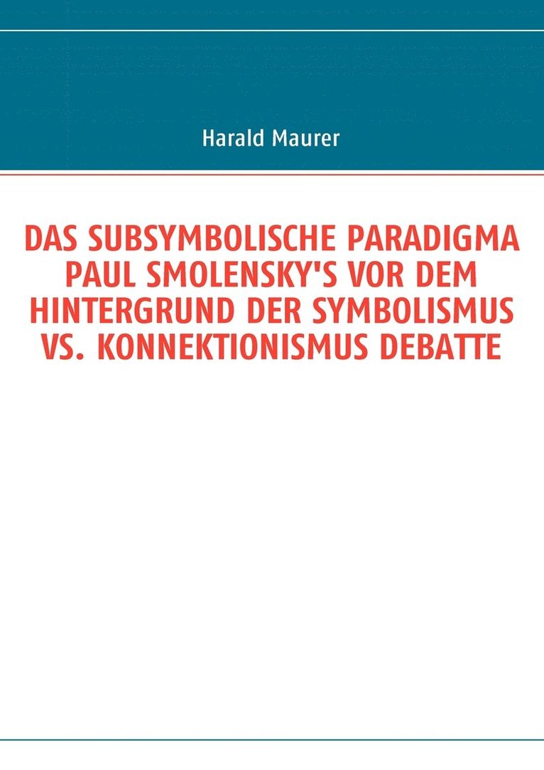 Das Subsymbolische Paradigma Paul Smolensky's VOR Dem Hintergrund Der Symbolismus vs. Konnektionismus Debatte 1