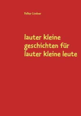 Volker Lindner - lauter kleine geschichten für lauter kleine leute, Häftad