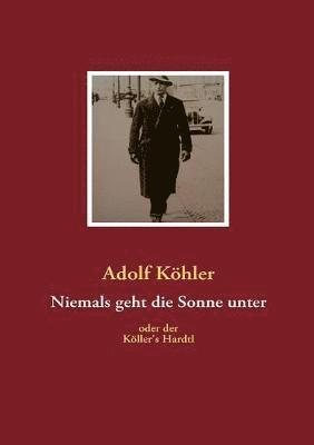 Adolf Köhler, Reinhold Köhler - Niemals geht die Sonne unter, Häftad