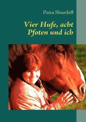 Petra Shurtleff - Vier Hufe, acht Pfoten und ich, Häftad