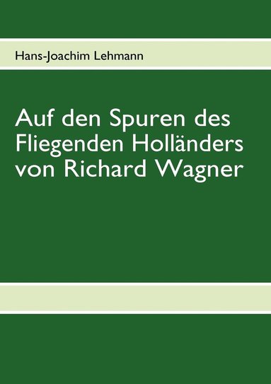 bokomslag Auf den Spuren des Fliegenden Hollnders von Richard Wagner