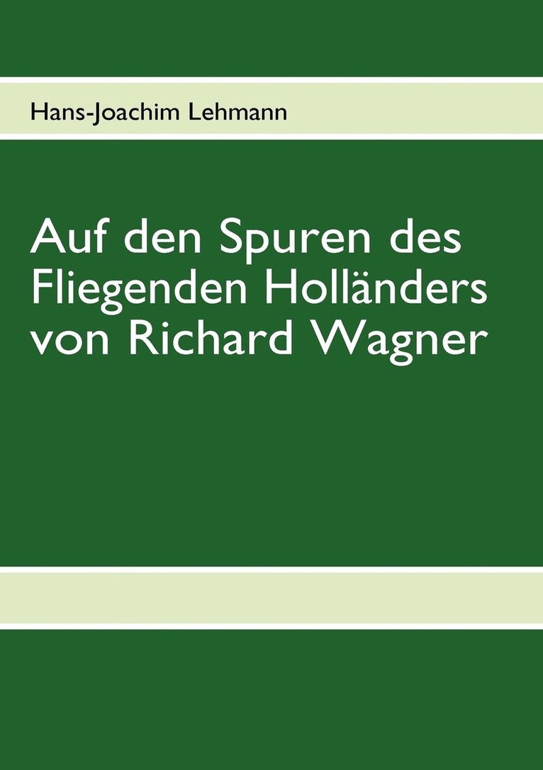 Auf den Spuren des Fliegenden Hollanders von Richard Wagner 1