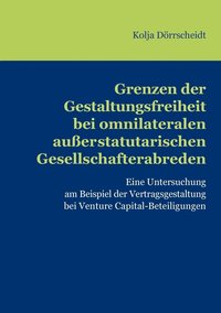 bokomslag Grenzen der Gestaltungsfreiheit bei omnilateralen außerstatutarischen Gesellschafterabreden