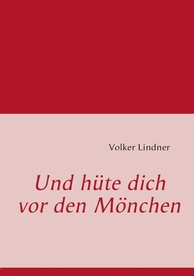 Volker Lindner - Und hüte dich vor den Mönchen, Häftad