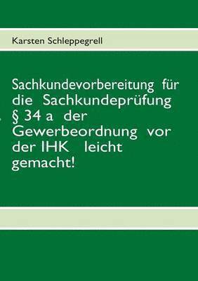 bokomslag Sachkundevorbereitung für die Sachkundeprüfung § 34 a der Gewerbeordnung vor der IHK leicht gemacht!