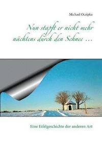 bokomslag Nun stapft er nicht mehr nächtens durch den Schnee ...