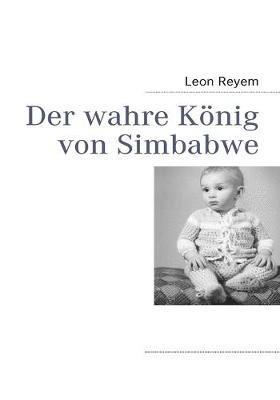 Der wahre Knig von Simbabwe 1