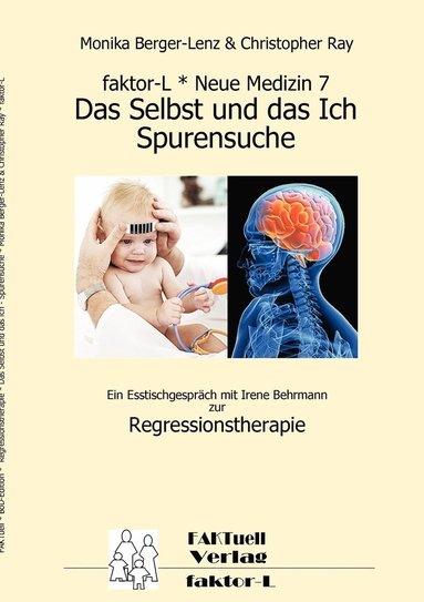 Monika Berger-Lenz, Christopher Ray, Irene Behrmann - faktor-L * Neue Medizin 7 * Das Selbst und das Ich - Spurensuche *, Häftad