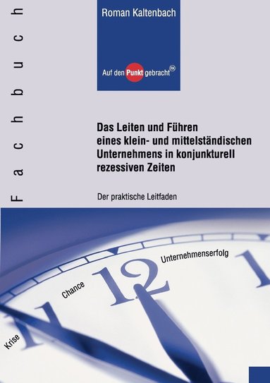 bokomslag Leiten und Führen eines klein- und mittelständischen Unternehmens in konjunkturell rezessiven Zeiten