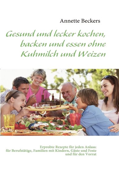 bokomslag Gesund und lecker kochen, backen und essen ohne Kuhmilch und Weizen