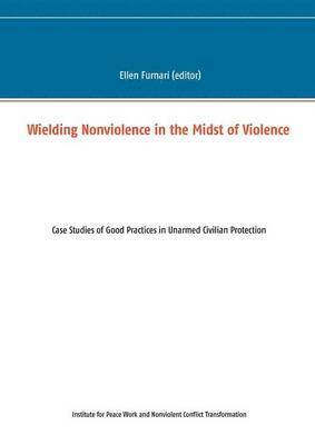 Wielding Nonviolence in the Midst of Violence 1