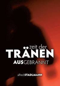 bokomslag Zeit der Tränen - Ausgebrannt