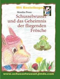 bokomslag Schusselwussel und das Geheimnis der fliegenden Frsche