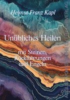 Unübliches Heilen mit Steinen, Rückführungen und Engeln 1