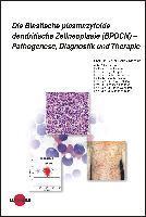 bokomslag Die Blastische plasmazytoide dendritische Zellneoplasie (BPDCN) - Pathogenese, Diagnostik und Therapie