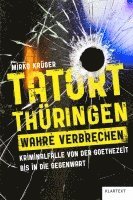 Mirko Krüger - Tatort Thüringen. Wahre Verbrechen., Inbunden