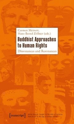 Carmen Meinert, Hans-Bernd Zöllner - Buddhist Approaches to Human Rights: Dissonances and Resonances, Häftad
