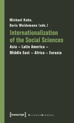 Michael Kuhn, Doris Weidemann - Internationalization of the Social Sciences – Asia–Latin America–Middle East–Africa–Eurasia, Häftad