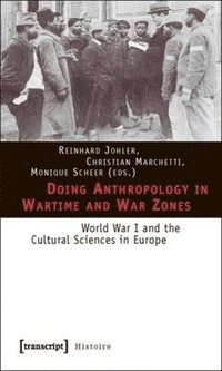 bokomslag Doing Anthropology in Wartime and War Zones  World War I and the Cultural Sciences in Europe