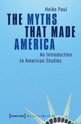 bokomslag The Myths That Made America