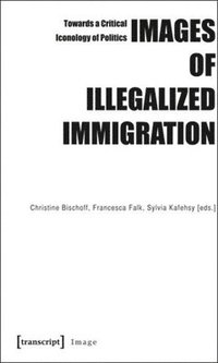 bokomslag Images of Illegalized Immigration