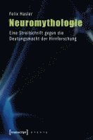 Felix Hasler - Neuromythologie, Häftad