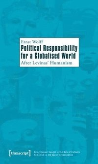 bokomslag Political Responsibility for a Globalised World  After Levinas Humanism