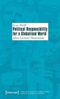 bokomslag Political Responsibility for a Globalised World - After Levinas? Humanism