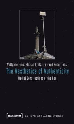 Wolfgang Funk, Florian Groß, Irmtraud Huber - Aesthetics of Authenticity, Häftad