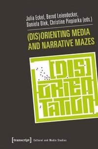 bokomslag (Dis)Orienting Media and Narrative Mazes