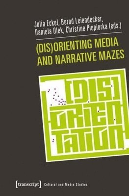 (Dis)Orienting Media and Narrative Mazes 1