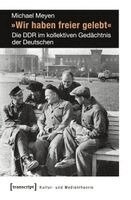 Michael Meyen - 'Wir haben freier gelebt', Häftad