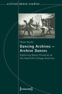 Thom Hecht - Dancing Archives—Archive Dances, Häftad