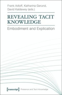 Frank Adloff, Katharina Gerund, David Kaldewey - Revealing Tacit Knowledge, Häftad