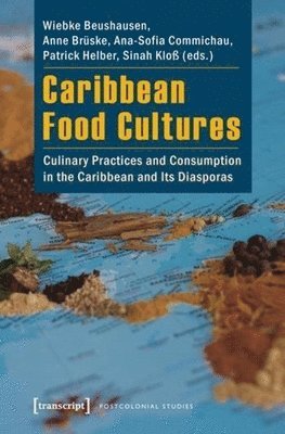 Wiebke Beushausen, Anne Bruske, Ana-Sofia Commichau, Patrick Helber, Sinah Klo¿ - Caribbean Food Cultures, Häftad