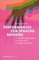 Denis Leifeld - Performances zur Sprache bringen, Häftad
