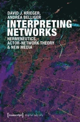 Andrea Belliger, David Krieger, Andréa Belliger - Interpreting Networks, Häftad