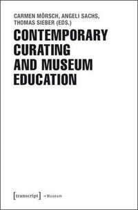bokomslag Contemporary Curating and Museum Education