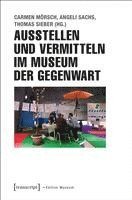 Carmen Mörsch, Angeli Sachs, Thomas Sieber - Ausstellen und Vermitteln im Museum der Gegenwart, Häftad. Tillgänglighet: Lägg i varukorg