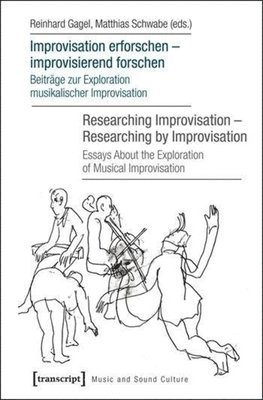 Improvisation erforschen -- improvisierend forschen / Researching Improvisation -- Researching by Improvisation 1