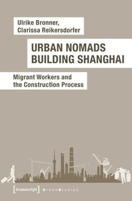 Ulrike Bronner, Ulrike Bronner, Clarissa Reikersdorfer - Urban Nomads Building Shanghai, Häftad