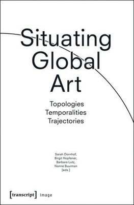 bokomslag Situating Global Art