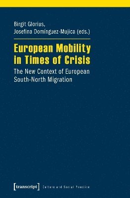 Birgit Glorius, Josefina Domínguez-Mujica - European Mobility in Times of Crisis, Häftad