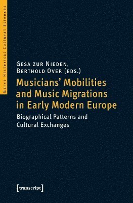 Gesa zur Nieden, Berthold Over - Musicians' Mobilities and Music Migrations in Early Modern Europe, Häftad