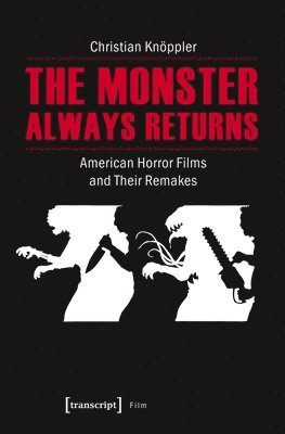 Christian Knöppler - Monster Always Returns – American Horror Films and Their Remakes, Häftad
