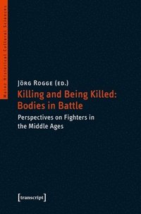 bokomslag Killing and Being Killed: Bodies in Battle - Perspectives on Fighters in the Middle Ages