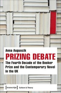bokomslag Prizing Debate - The Fourth Decade of the Booker Prize and the Contemporary Novel in the UK