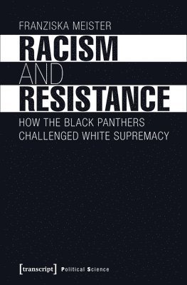 bokomslag Racism and Resistance - How the Black Panthers Challenged White Supremacy